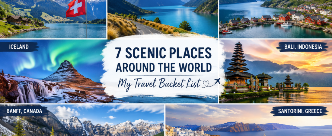 Top 7 Places in the World to Travel for Scenic Beauty